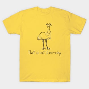 That is not Emu-sing T-Shirt